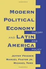 Modern Political Economy and Latin America by Jeffry Frieden