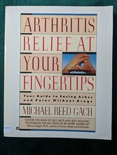 Arthritis Relief at Your Fingertips by Michael Reed Gach   Guide to Easing Aches
