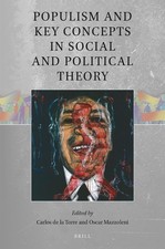 Populism and Key Concepts in Social and Political Theory by Carlos de la Torre H