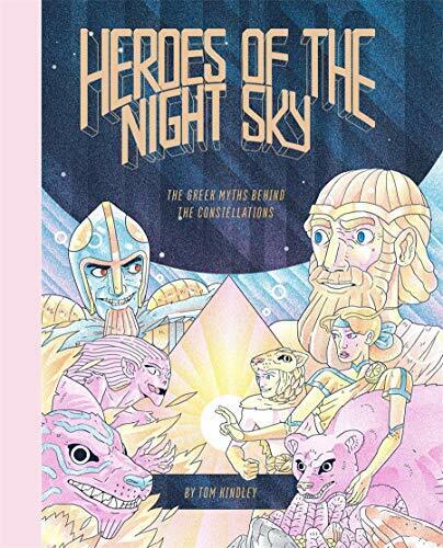 Heroes of the Night Sky: The Greek Myths Behind the Co by Tom Kindley 1908714328 - Bild 1 von 2
