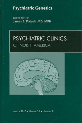 Psychiatric Genetics, an Issue of Psychiatric Clinics:  -  NEW James B. Potash 2