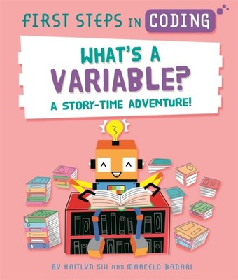 First Steps in Coding: What's a Variable?: A  by Kaitlyn Siu PAPERBACK
