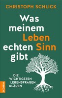 Was Meinem Leben Echten Sinn Gibt Christoph Schlick