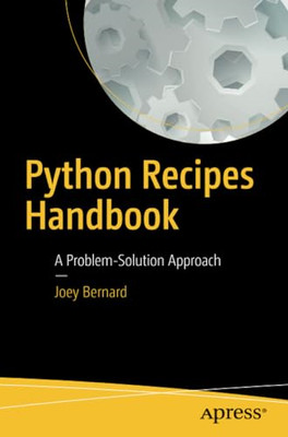 Python Recipes Handbook: A Problem-Solution Approach: 2 - Paperback NEW Bernard,