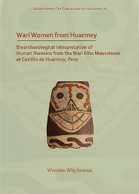 Wari Women from Huarmey: Bioarchaeological Interpretation of Human Remains ...