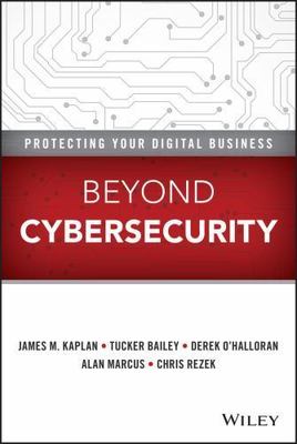 Beyond Cybersecurity: Protecting Your Digital Business, Kaplan, James M.,Bailey,