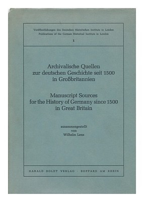 LENZ, WILHELM (1939-) Archivalische Quellen zur deutschen Geschichte seit 1500