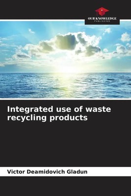 Integrated use of waste recycling products Victor Deamidovich Gladun Taschenbuch