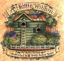 A HOME WITHIN By Roxie Kelley & Reeves Shelley Smith - Hardcover Mint Condition
