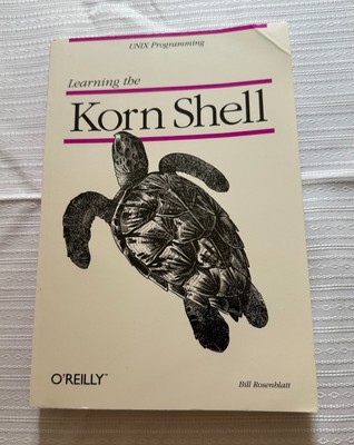 Nutshell Handbooks: Learning the Korn Shell by Bill Rosenblatt 