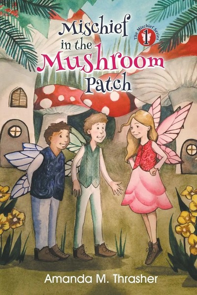 Amanda M. Thrasher | Mischief In The Mushroom Patch | Taschenbuch | Englisch-image