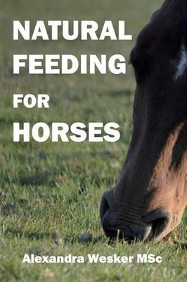 Alexandra Wesker Msc Natural Feeding for Horses (Taschenbuch) (US IMPORT)