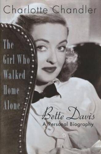 The Girl Who Walked Home Alone: Bette Davis - A Personal Biograph - ACCEPTABLE