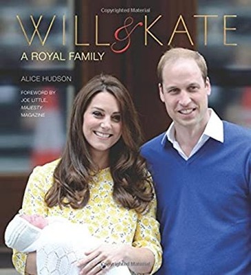 Will and Kate : A Royal Family Hardcover Alice Hudson