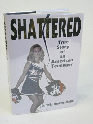 Patricia Huston-Holm SHATTERED  (signed 1st.) Writers Club Press c. 2003 HC/DJ