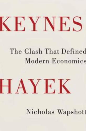 Keynes Hayek: The Clash that Defined Modern Economics - Hardcover - GOOD