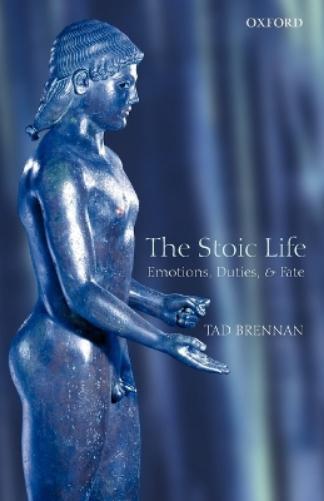 Tad Brennan The Stoic Life (Tascabile)