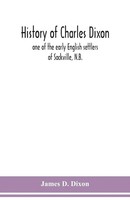 James D. Dixon | History Of Charles Dixon | Taschenbuch | Englisch (2020)