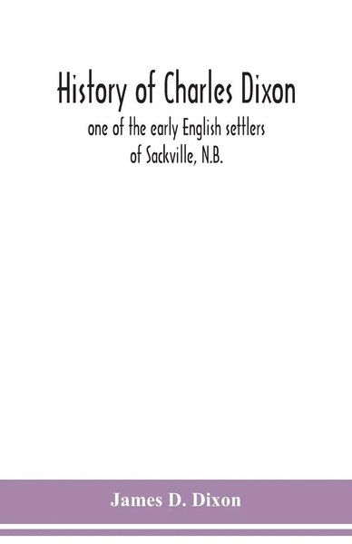 James D. Dixon | History Of Charles Dixon | Taschenbuch | Englisch (2020)-image