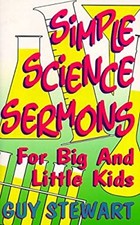 Simple Science Sermons for Big and Little Kids Guy, Stewart, Gay