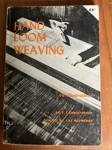 Handloom Weaving, Paperback Book- F. J. Christopher 1954. 68 B/W Illustrations.