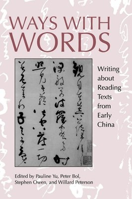 Ways with Words: Writing about Reading Texts from Early China (Studies on Ch...