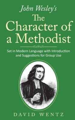 John Wesley's The Character of a Methodist: Set in Modern Language with Int...