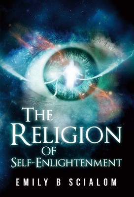 Emily B. Scialom The Religion Of Self-Enlightenment (Taschenbuch) (US IMPORT)