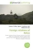 Frederic P. Miller (U. A.) | Foreign Relations Of Belize | Taschenbuch (2026)