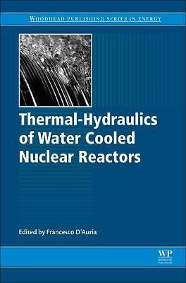 Thermal-Hydraulics of Water Cooled Nuclear Reactors D'Auria Hardback