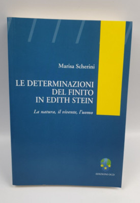DIE BESTIMMUNGEN DES ENDLICHEN IN EDITH STEIN - M. SCHERINI - OCD AUSGABEN - 2008