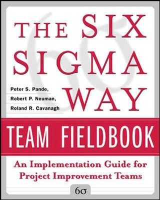 The Six Sigma Way Team Fieldbook: an Implementation Guide for Pro