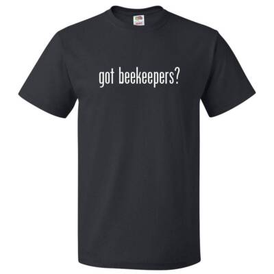 Got Beekeepers? T shirt Tee