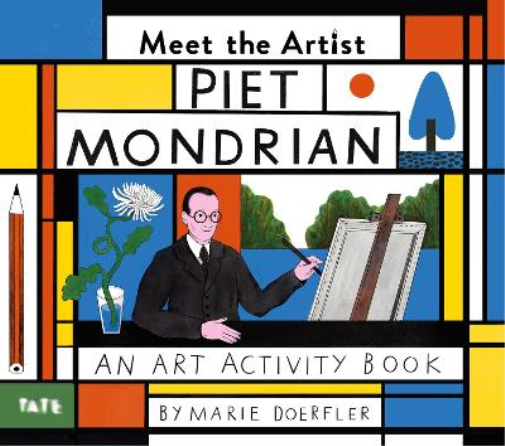 Marie Doerfler Meet the Artist: Piet Mondrian (Tascabile) Meet the Artist
