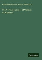 William Wilberforce (U. A.) | The Correspondence Of William Wilberforce | Buch