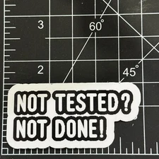 NOT TESTED ? NOT DONE ! - Sarcastic Teacher Quote Vinyl Decal Sticker Bomb Funny
