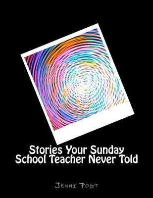 STORIES YOUR SUNDAY SCHOOL TEACHER NEVER TOLD By Jenni Fogt **BRAND NEW**