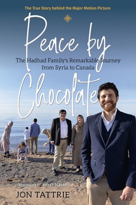 Peace by Chocolate: The Hadhad Family's Remarkable Journey from Syria to Can...