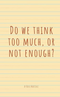 Martinez - Do we think too much or not enough - paperback or softbac - X555z