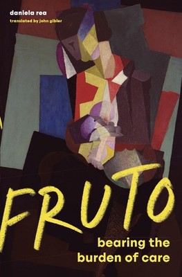 FRUTO: Women, Mothering, and the Politics of Care by Daniela Rea Paperback Book