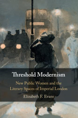 Schwellenmoderne: Neue öffentliche Frauen und die Literatur - Taschenbuch NEU Evans, E