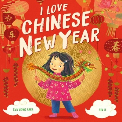 I Love Chinese New Year Eva Wong Nava Paperback Scholastic Inc. M