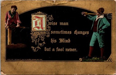 Wise Man Sometimes Changes his Mind but a Fool Never 1900s Postcard