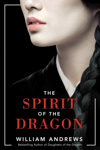 The Spirit of the Dragon by William Andrews (Paperback Book)