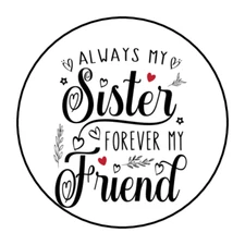 30 SISTERS STICKERS ENVELOPE SEALS LABELS 1.5" ROUND ALWAYS MY SISTER