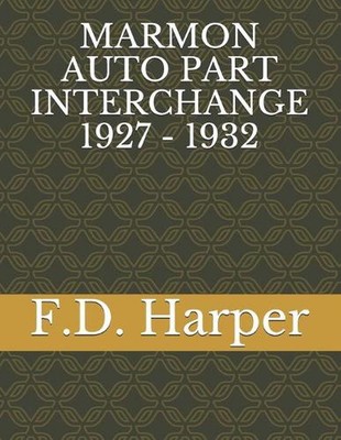 Marmon Auto Part Interchange 1927 - 1932 by F.D. Harper Paperback Book