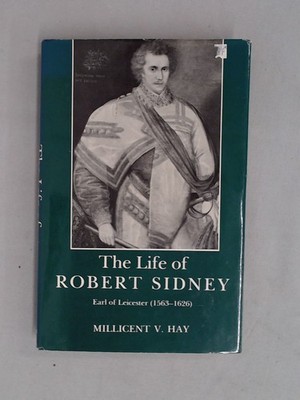 The Life of Robert Sidney, Earl of Leicester, 1563-1626, Hay, Mil