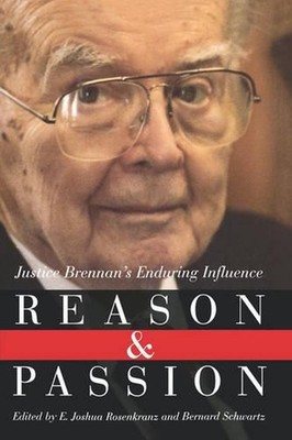 Reason and Passion: Justice Brennan's Enduring Influence by E. Joshua Rosenkranz