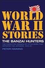 The Banzai Hunters : The Forgotten Armada of Little Ships That De