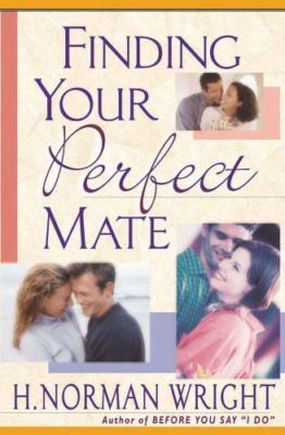 Finding Your Perfect Mate - 0736909826, paperback, H Norman Wright
